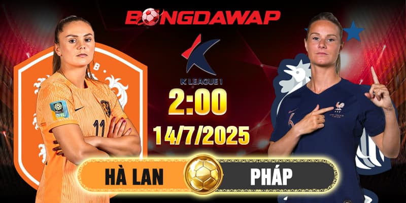 Soi Kèo nữ Hà Lan Vs nữ Pháp 2h 14/7 - Bảng D Euro 2025