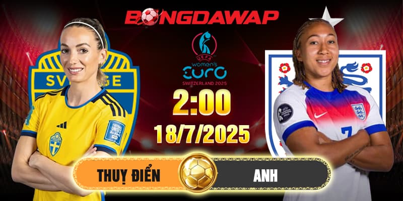 Soi kèo nữ Thuỵ Điển vs nữ Anh 2h 18/7 - Tứ kết Euro 2025
