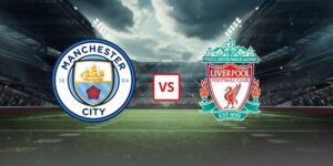 Soi Kèo Manchester City Vs Liverpool 18h45 Ngày 04/04 - Tứ Kết FA Cup